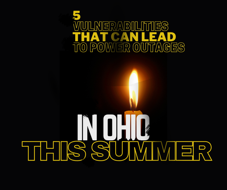 5 VULNERABILITIES THAT CAN LEAD TO POWER OUTAGES IN OHIO THIS SUMMER